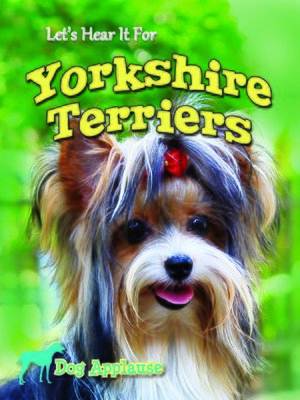 cover image of Let's Hear It For Yorkshire Terriers